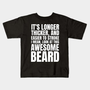 Funny Beard Humor It's Longer Thicker Easier To Stroke Beard Kids T-Shirt